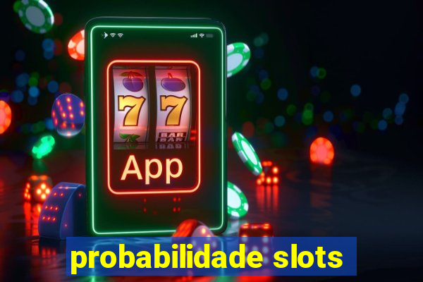 probabilidade slots